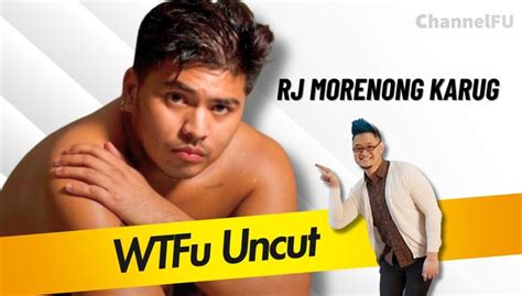 wtfu uncut|Twitter's Morenong Karug .